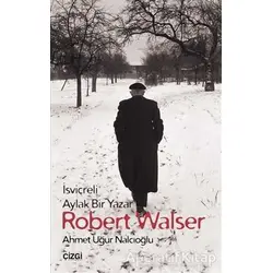 Robert Walser - Ahmet Uğur Nalcıoğlu - Çizgi Kitabevi Yayınları