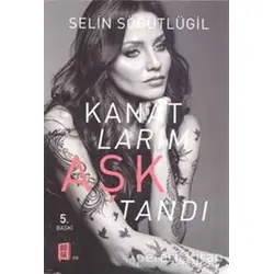 Kanatlarım Aşktandı - Selin Söğütlügil - Mona Kitap