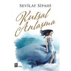 Kutsal Anlaşma - Sevilay Sipahi - Mona Kitap