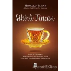 Sihirli Fincan - Howard Behar - Mona Kitap