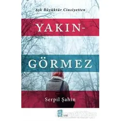 Yakın - Görmez - Serpil Şahin - Mona Kitap