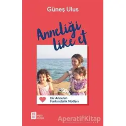 Anneliği Like Et - Güneş Ulus - Mona Kitap