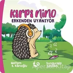 Kirpi Nino Erkenden Uyanıyor - Meltem Erinçmen Kanoğlu - Çikolata Yayınevi
