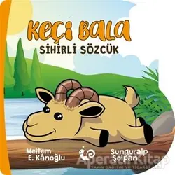 Keçi Bala - Sihirli Sözcük - Meltem Erinçmen Kanoğlu - Çikolata Yayınevi