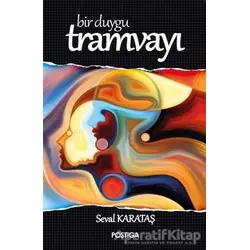Bir Duygu Tramvayı - Seval Karataş - Postiga Yayınları