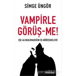 Vampirle Görüş-me - Simge Üngör - Postiga Yayınları