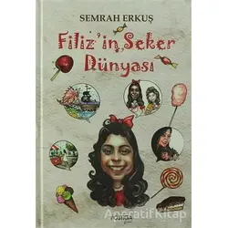 Filizin Şeker Dünyası - Semra Erkuş - Postiga Yayınları