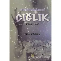 Sessizliğimdeki Çığlık - Filiz Varol - Baygenç Yayıncılık