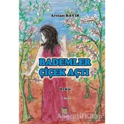 Bademler Çiçek Açtı - Arslan Bayır - Baygenç Yayıncılık
