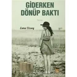 Giderken Dönüp Baktı - Esma Uzsoy - Baygenç Yayıncılık
