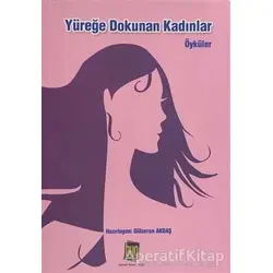 Yüreğe Dokunan Kadınlar - Gülseren Akdaş - Baygenç Yayıncılık