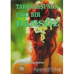 Tarlabaşında Eski Bir Dansöz - Meral Kutluğ İlsever - Baygenç Yayıncılık
