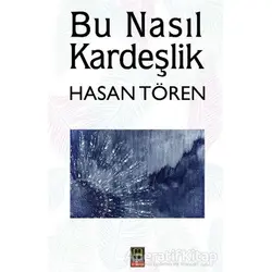Bu Nasıl Kardeşlik - Hasan Tören - Babıali Kitaplığı