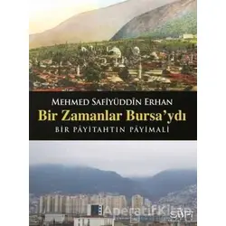 Bir Zamanlar Bursaydı - Safiyüddin Erhan - Sufi Kitap