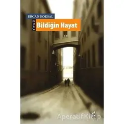 Bildiğin Hayat - Ercan Köksal - Okur Kitaplığı