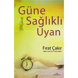 Güne Sağlıklı Uyan - Fırat Çakır - Yediveren Yayınları