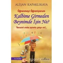 Kalbime Girmeden Beynimde İşin Ne? - Alişan Kapaklıkaya - Yediveren Yayınları