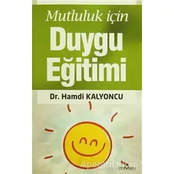 Mutluluk İçin Duygu Eğitimi - Hamdi Kalyoncu - Yediveren Yayınları