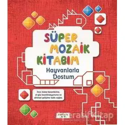Süper Mozaik Kitabım - Hayvanlarla Dostum - Asena Meriç - Yediveren Çocuk