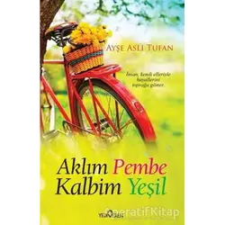 Aklım Pembe Kalbim Yeşil - Ayşe Aslı Tufan - Yediveren Yayınları