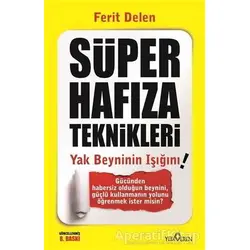 Süper Hafıza Teknikleri - Yak Beyninin Işığını - Ferit Delen - Yediveren Yayınları