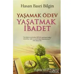 Yaşamak Ödev Yaşatmak İbadet - Hasan Basri Bilgin - Yediveren Yayınları
