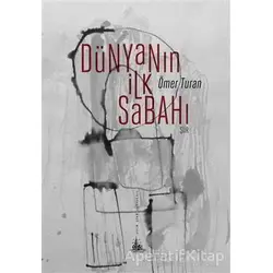 Dünyanın İlk Sabahı - Ömer Turan - Yitik Ülke Yayınları
