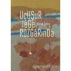 Uçuşur Ege Rüzgarında - Haluk Şahin - Yitik Ülke Yayınları