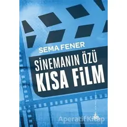 Sinemanın Özü Kısa Film - Sema Fener - Yitik Ülke Yayınları