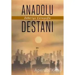 Anadolu Destanı - Zekeriya Çavuşoğlu - Yitik Ülke Yayınları