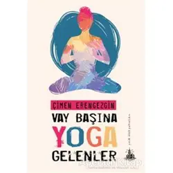 Vay Başına Yoga Gelenler - Çimen Erengezgin - Yitik Ülke Yayınları