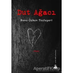 Dut Ağacı - Banu Özkan Tozluyurt - Yitik Ülke Yayınları