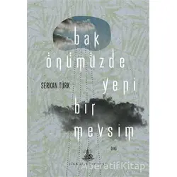 Bak Önümüzde Yeni Bir Mevsim - Serkan Türk - Yitik Ülke Yayınları