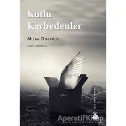 Kutlu Kaybedenler - Milan Dobricic - Yitik Ülke Yayınları