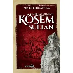 Kösem Sultan - Ahmet Refik Altınay - Yeditepe Yayınevi
