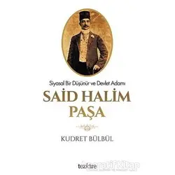 Siyasal Bir Düşünür ve Devlet Adamı Said Halim Paşa - Kudret Bülbül - Tezkire
