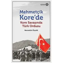 Mehmetçik Kore’de - Necmettin Özçelik - Yeditepe Yayınevi
