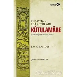 Kutulamare: Kuşatma ve Esaretin Adı - E.W.C. Sandes - Yeditepe Yayınevi