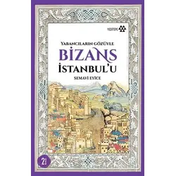 Bizans İstanbulu - Semavi Eyice - Yeditepe Yayınevi