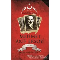Hatıralarıyla Mehmet Akif Ersoy (1873-1836) - Sebahattin Çoban - Dolce Vita Kitap