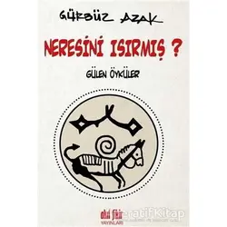 Neresini Isırmış? - Gürbüz Azak - Akıl Fikir Yayınları