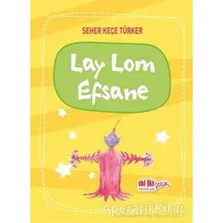 Lay Lom Efsane - Seher Keçe Türker - Akıl Fikir Yayınları