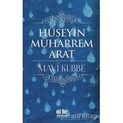 Mavi Kubbe - Hüseyin Muharrem Arat - Akıl Fikir Yayınları