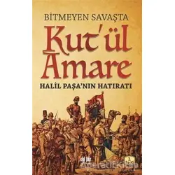 Bitmeyen Savaşta Kutül Amare - Necdet Özgelen - Akıl Fikir Yayınları