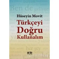 Türkçeyi Doğru Kullanalım - Hüseyin Movit - Akıl Fikir Yayınları