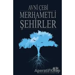 Merhametli Şehirler - Avni Çebi - Akıl Fikir Yayınları