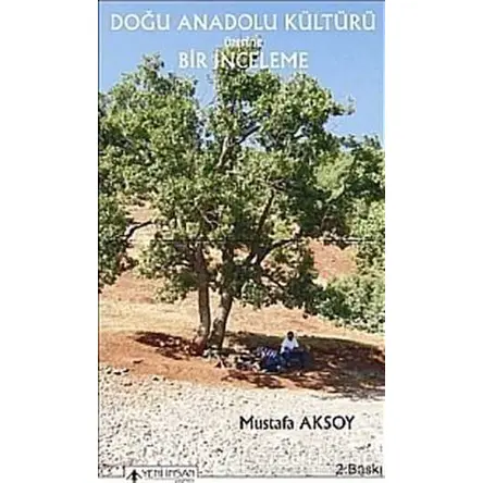 Doğu Anadolu Kültürü Üzerine Bir İnceleme - Mustafa Aksoy - Yeni İnsan Yayınevi
