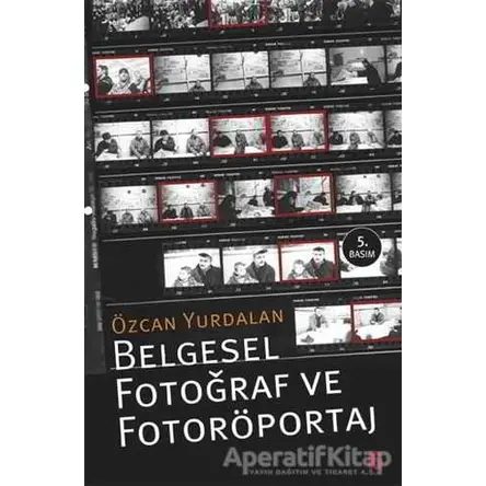 Belgesel Fotoğraf ve Fotoröportaj - Özcan Yurdalan - Agora Kitaplığı