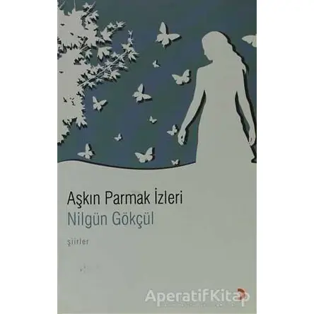 Aşkın Parmak İzleri - Nilgün Gökçül - Cinius Yayınları