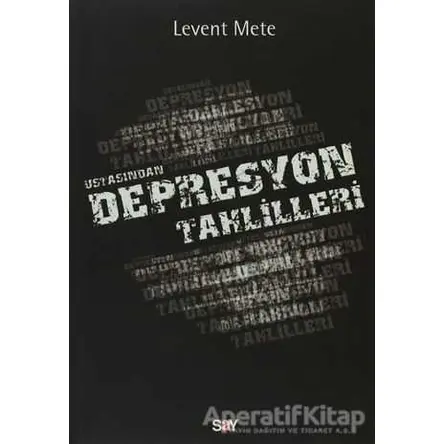 Ustasından Depresyon Tahlilleri - Levent Mete - Say Yayınları